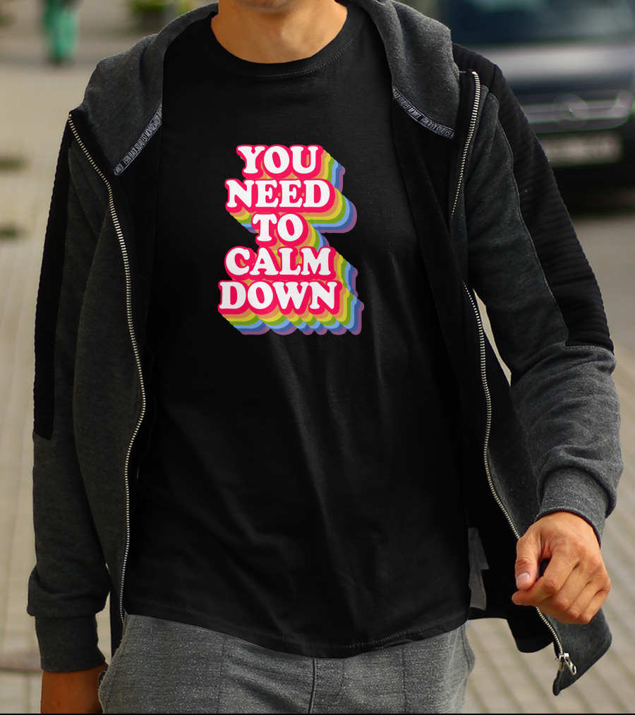 You Need To Calm Down Rainbow Text Stack Bold Typography T-Shirt