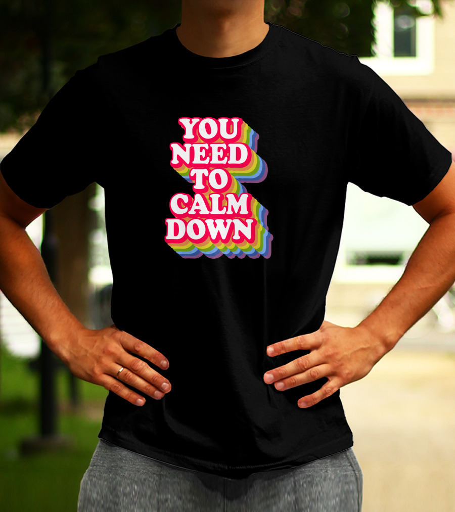 You Need To Calm Down Rainbow Text Stack Bold Typography T-Shirt