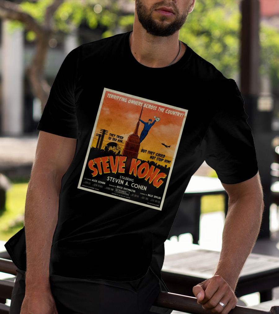 Terrifying Owners Across The Country Steve Kong Starring Steven A. Cohen They Tried To Tax Him But They Could Not Stop Him T-Shirt