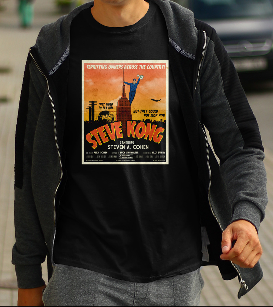 Terrifying Owners Across The Country Steve Kong Starring Steven A. Cohen They Tried To Tax Him But They Could Not Stop Him T-Shirt