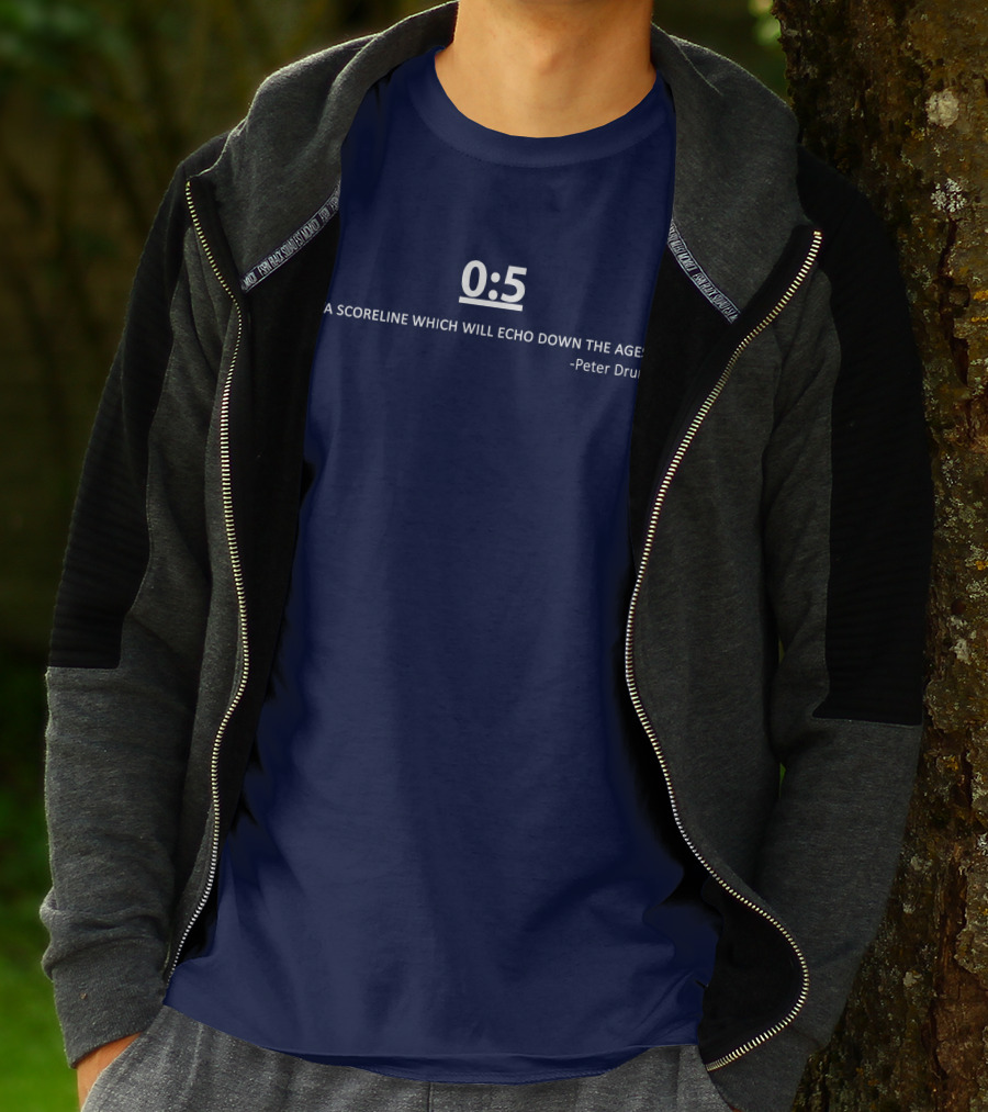 0:5 Quote Peter Drury A Scoreline Which Will Echo Down The Ages T-Shirt