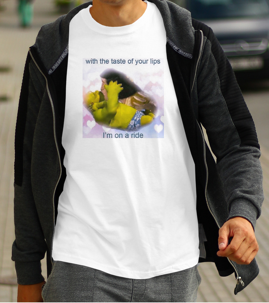 With The Taste Of Your Lips I'm On A Ride Shrek And Jesus Romance T-Shirt