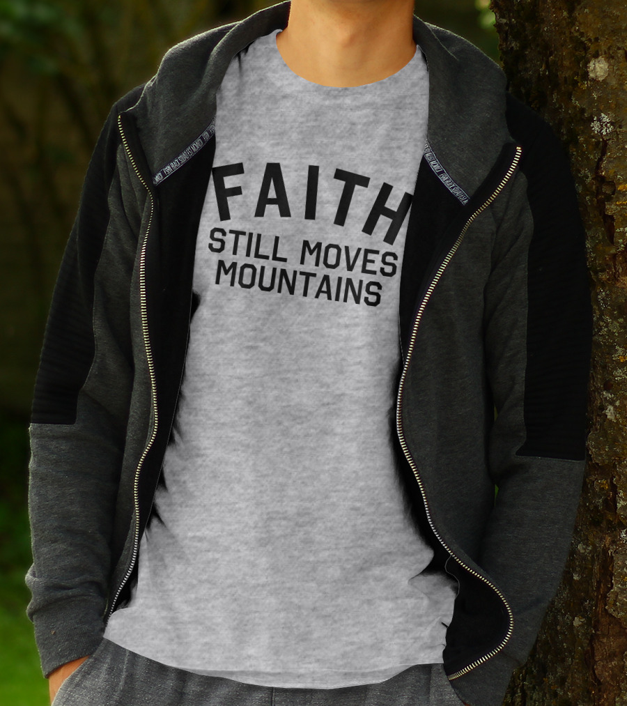 Faith Still Moves Mountains T-Shirt