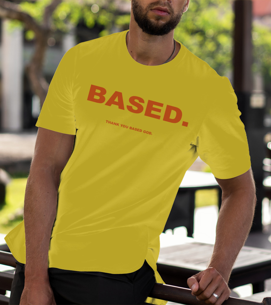BASED Thank You Based God T-Shirt