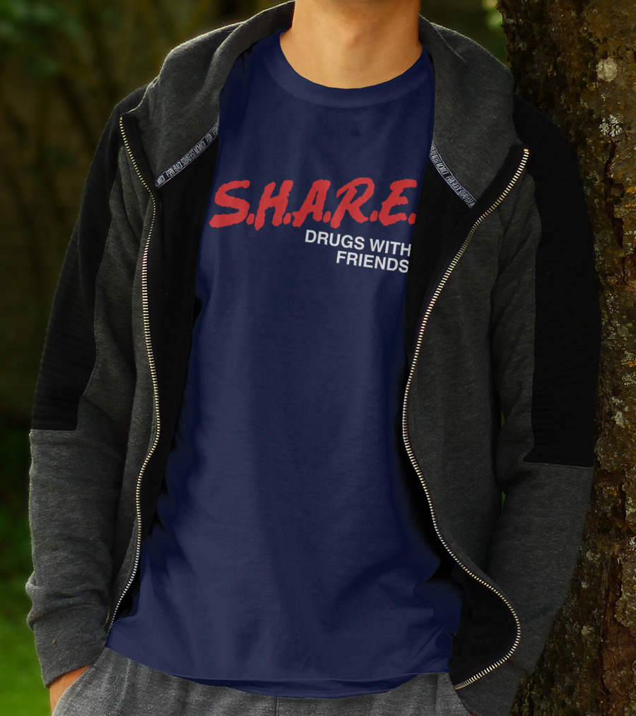 S.H.A.R.E. Drugs With Friends T-Shirt
