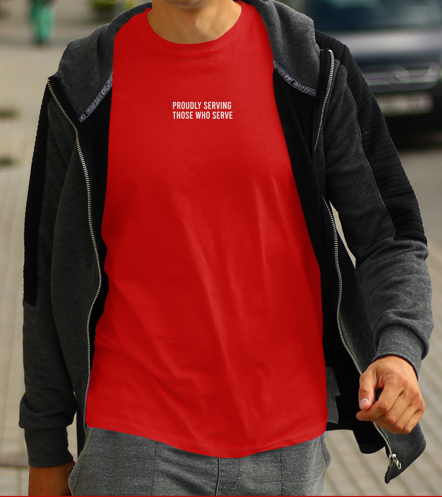 Proudly Serving Those Who Serve T-Shirt