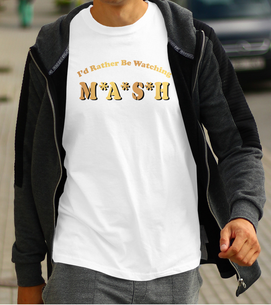 I'd Rather Be Watching M*A*S*H T-Shirt