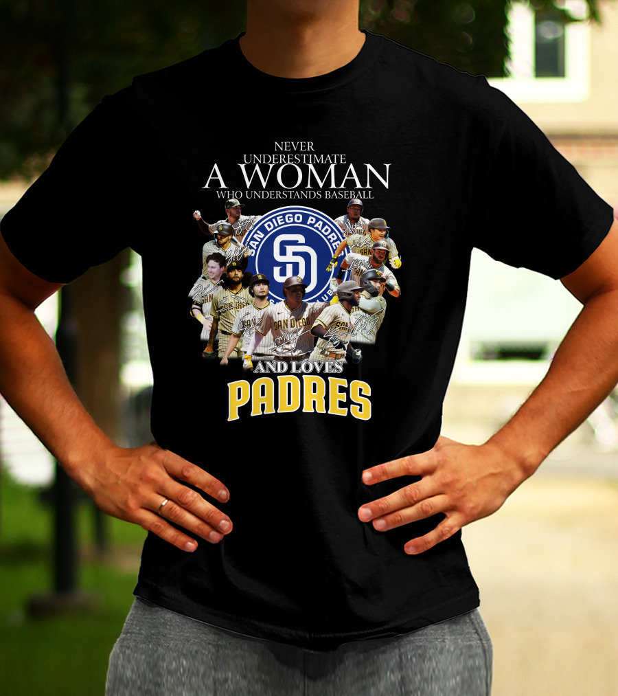 Never Underestimate A Woman Who Understands Baseball And Loves San Diego Padres T-Shirt
