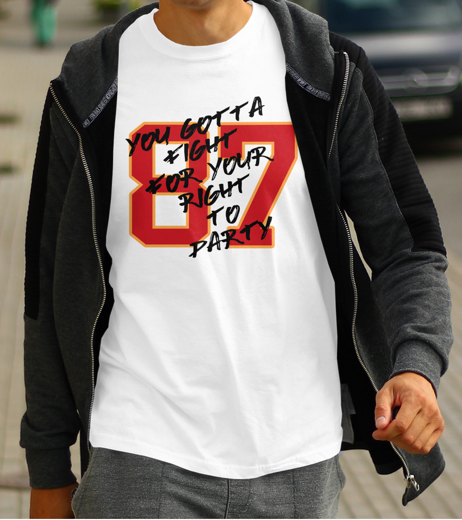 You Gotta Fight For Your Right To Party 87 Kansas City Football Chiefs T-Shirt