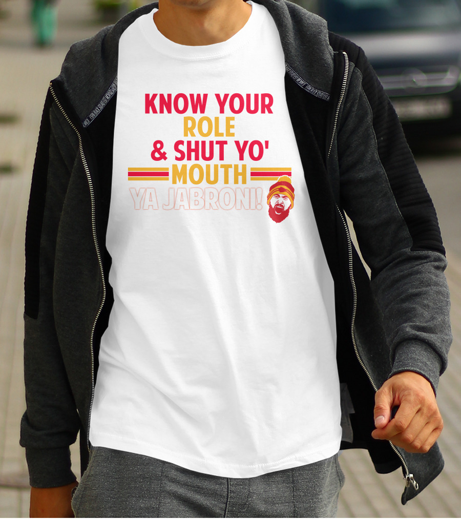Travis Kelce Know Your Role And Shut Yo' Mouth Ya Jabroni T-Shirt