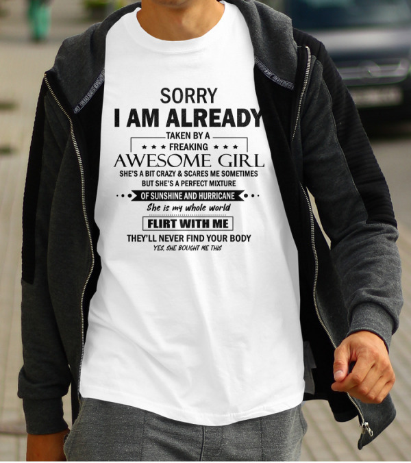 SORRY I AM ALREADY TAKEN BY A FREAKING AWESOME GIRL OF SUNSHINE AND HURRICANE T-Shirt