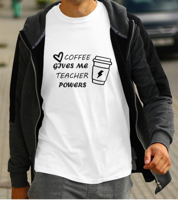 Coffee Gives Me Teacher Powers T-Shirt