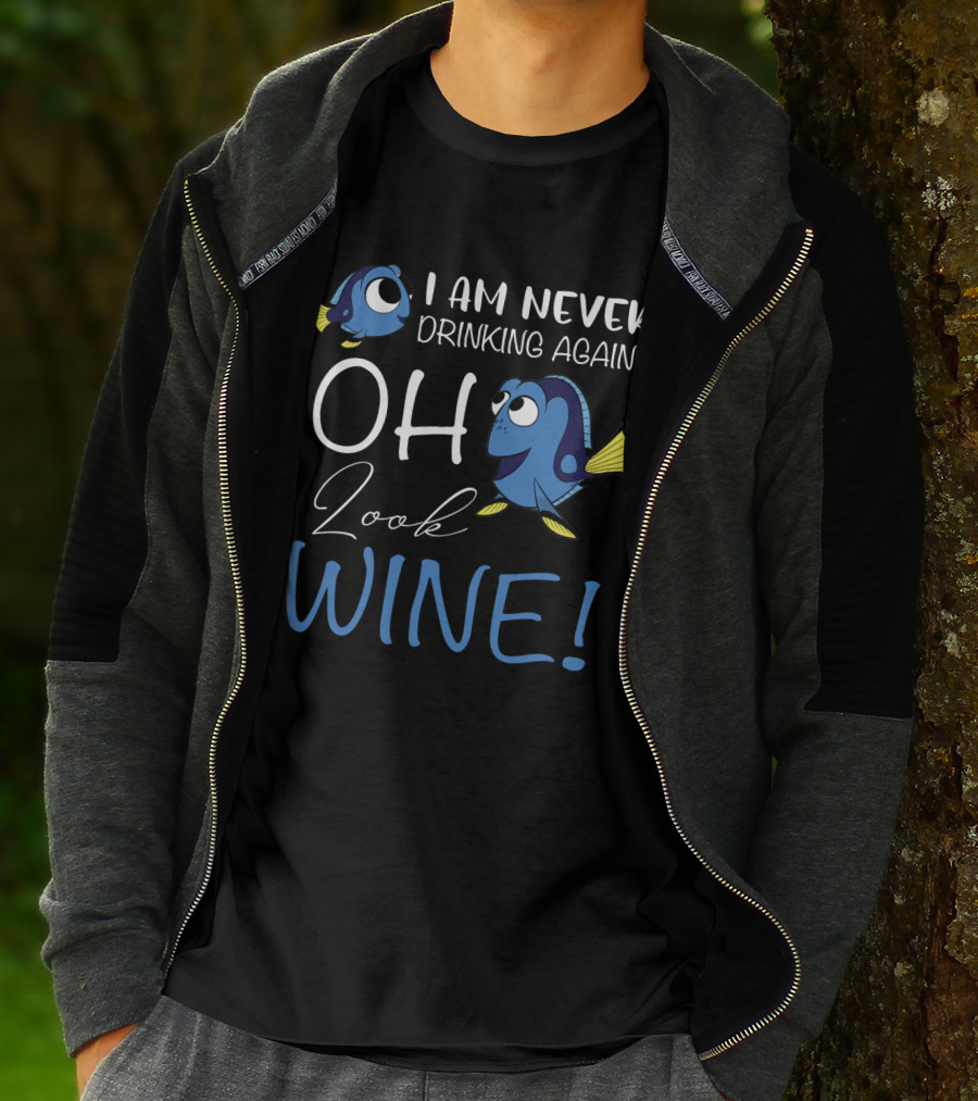 I Am Never Drinking Again Oh Look Wine Fish Characters T-Shirt