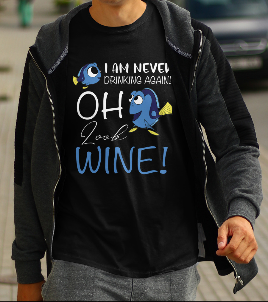 I Am Never Drinking Again Oh Look Wine Fish Characters T-Shirt