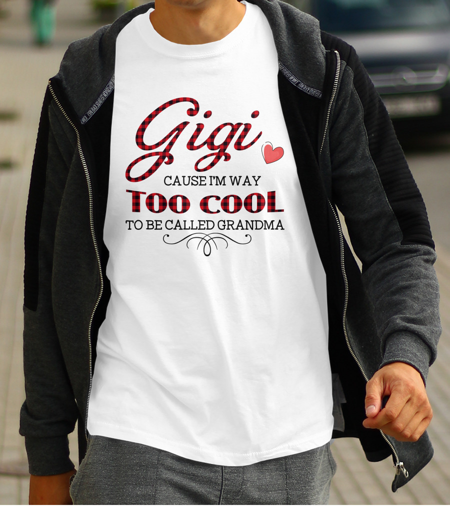 Gigi Cause I'm Way Too Cool To Be Called Grandma Plaid Heart T-Shirt