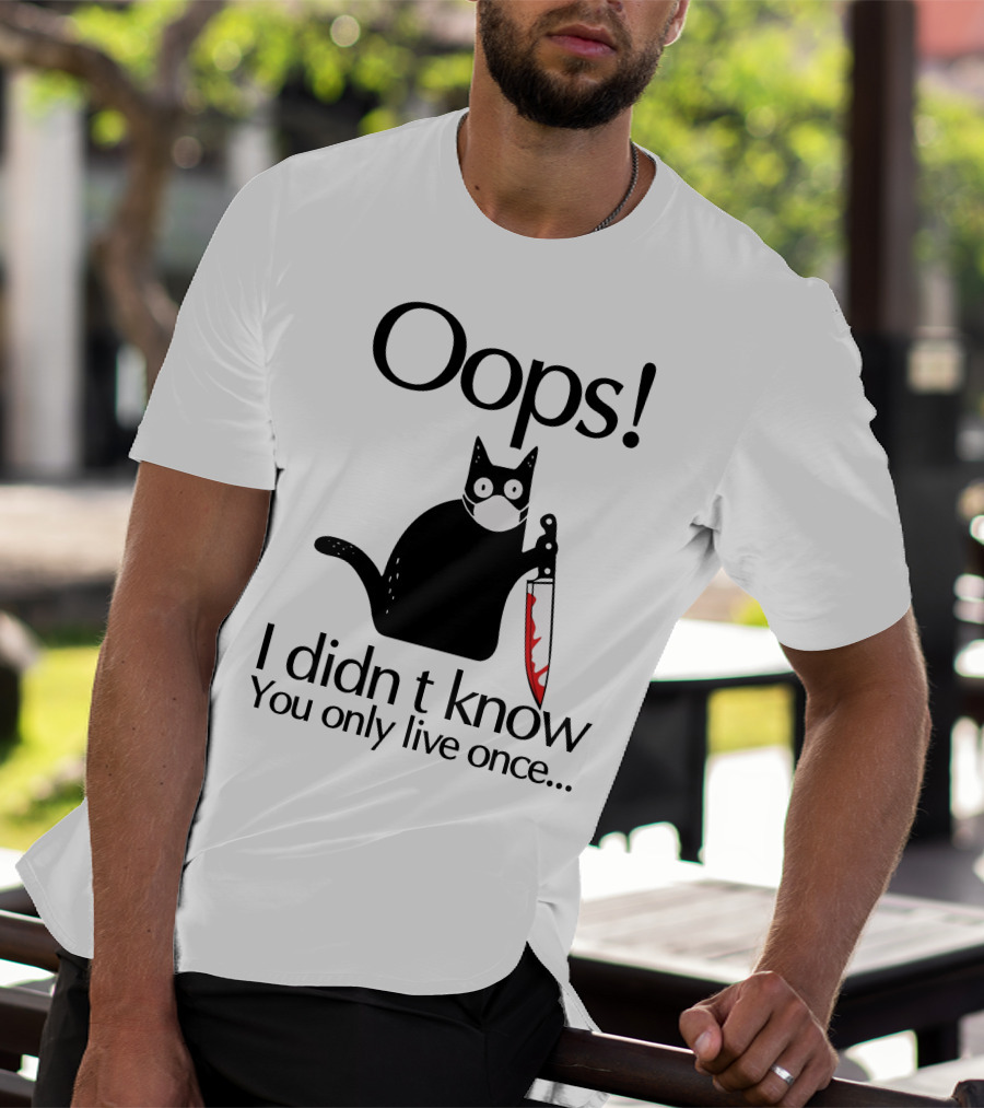 Oops I Didn't Know You Only Live Once Black Cat Knife T-Shirt