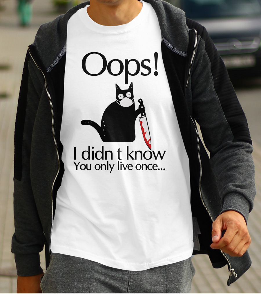 Oops I Didn't Know You Only Live Once Black Cat Knife T-Shirt