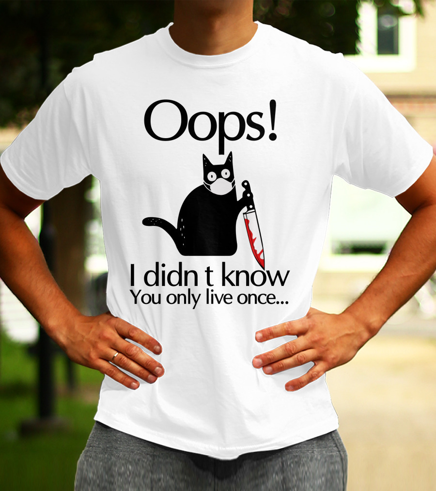 Oops I Didn't Know You Only Live Once Black Cat Knife T-Shirt