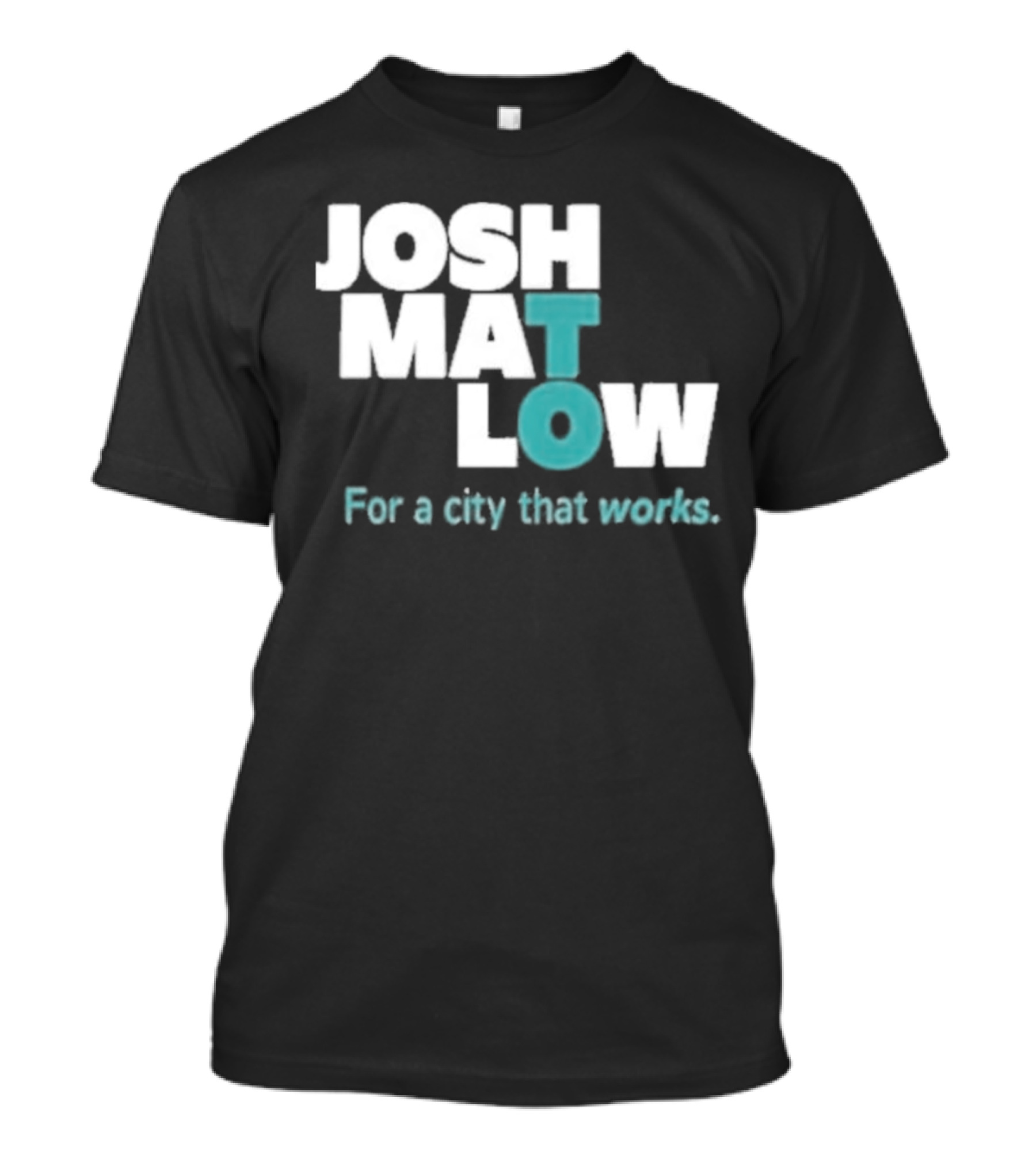 JOSH MATLOW For A City That Works T-Shirt