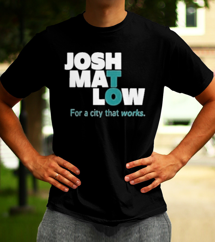 JOSH MATLOW For A City That Works T-Shirt