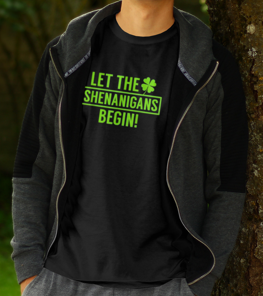 Let The Shenanigans Begin Saint Patricks Shamrock Holiday Fun T-Shirt