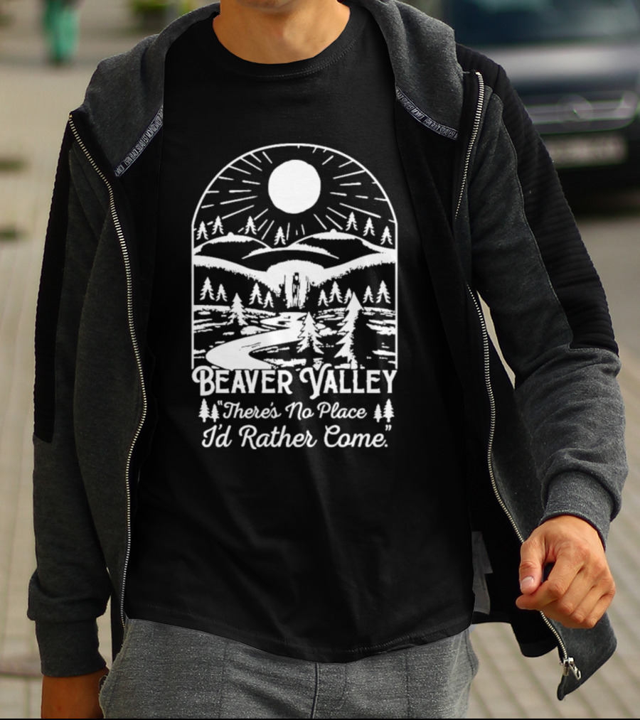 Beaver Valley Scenic Nature There's No Place I'd Rather Come T-Shirt