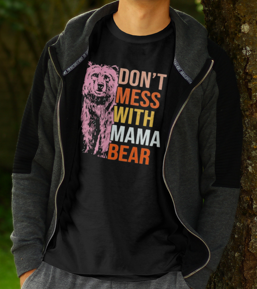 DON'T MESS WITH MAMA BEAR T-Shirt