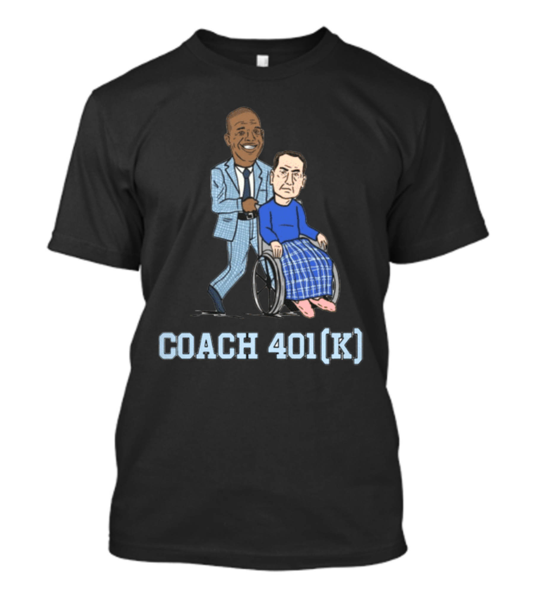 COACH 401(K) PUSHING IN WHEELCHAIR T-Shirt