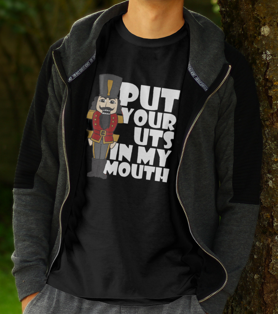 Put Your Nuts In My Mouth Nutcracker T-Shirt