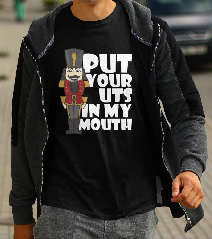 Put Your Nuts In My Mouth Nutcracker T-Shirt