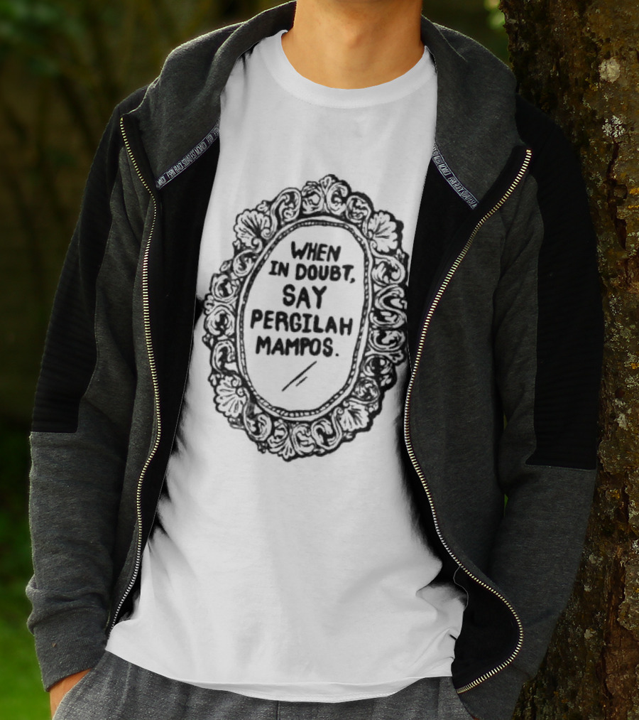 When In Doubt Say Pergilah Mampos Vintage Ornate Mirror Frame T-Shirt