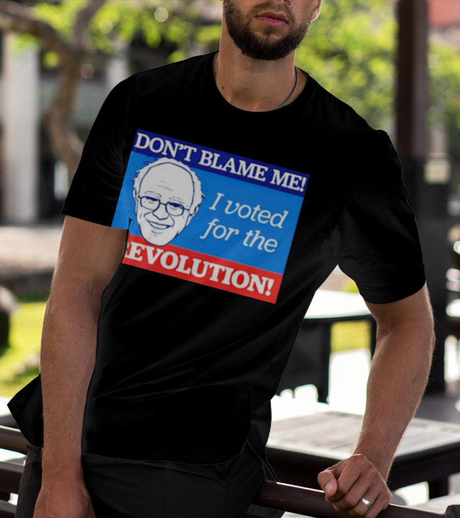 DON’T BLAME ME I VOTED FOR THE REVOLUTION T-Shirt