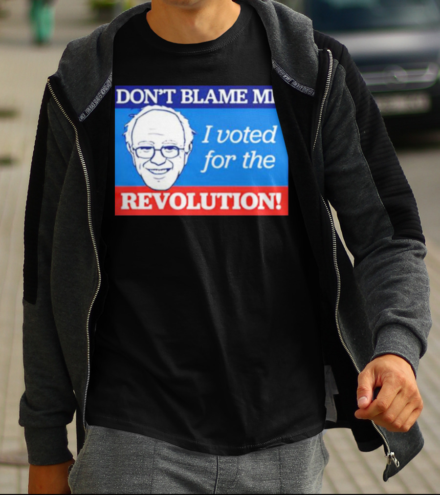 DON’T BLAME ME I VOTED FOR THE REVOLUTION T-Shirt