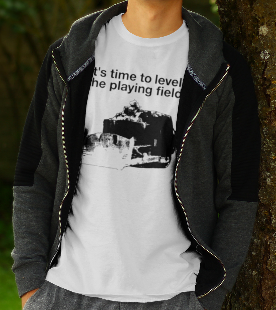 It's Time To Level The Playing Field Bulldozer Image T-Shirt