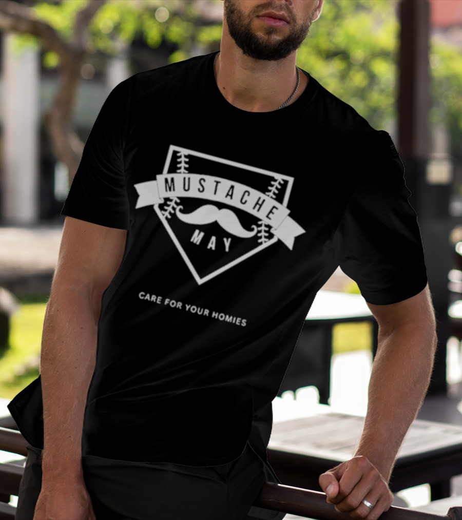 Mustache May Baseball Theme Care For Your Homies T-Shirt