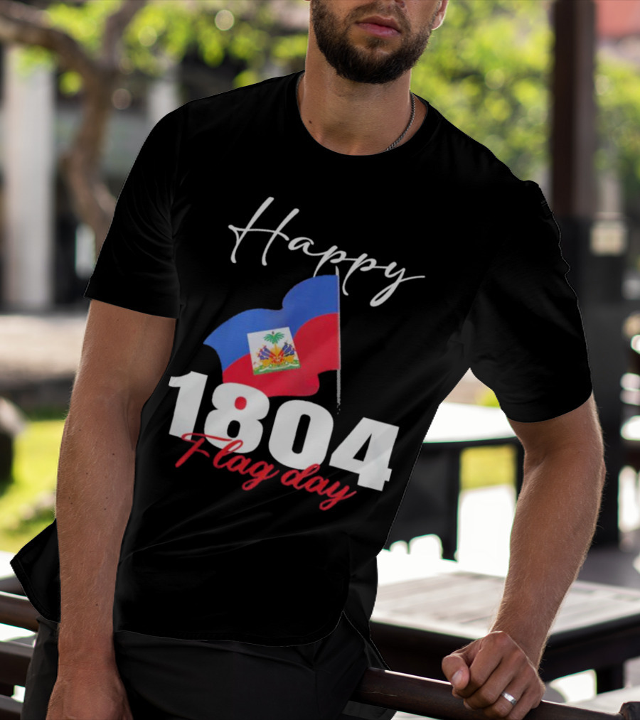 Happy Haitian Flag Day Haiti 1804 T-Shirt