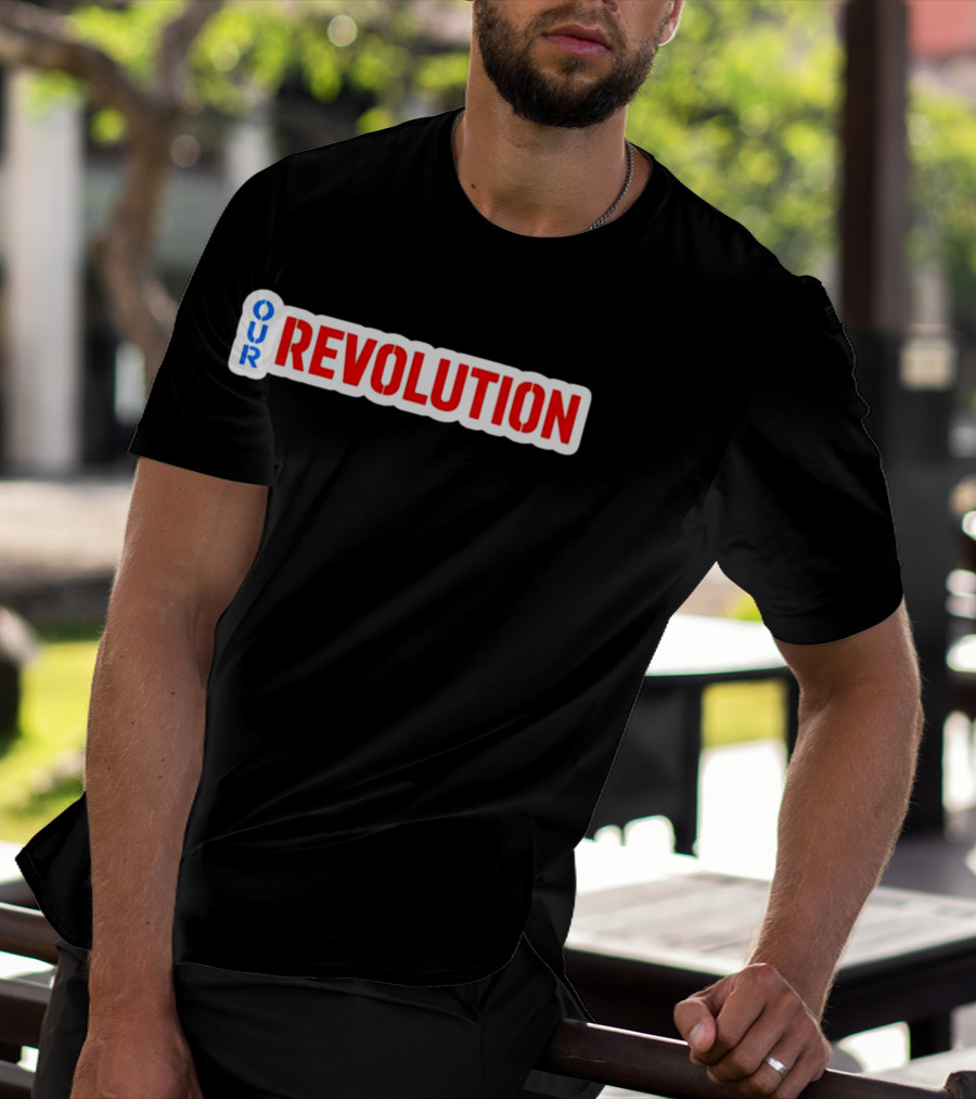 Our Revolution Not Me Us Bernie Sanders T-Shirt