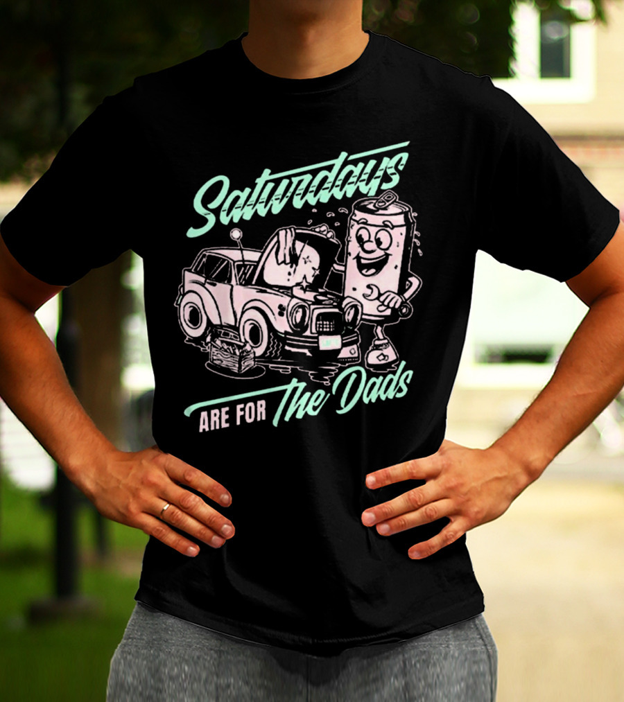 Saturdays Are For The Dads Car Guy Can Mechanics T-Shirt