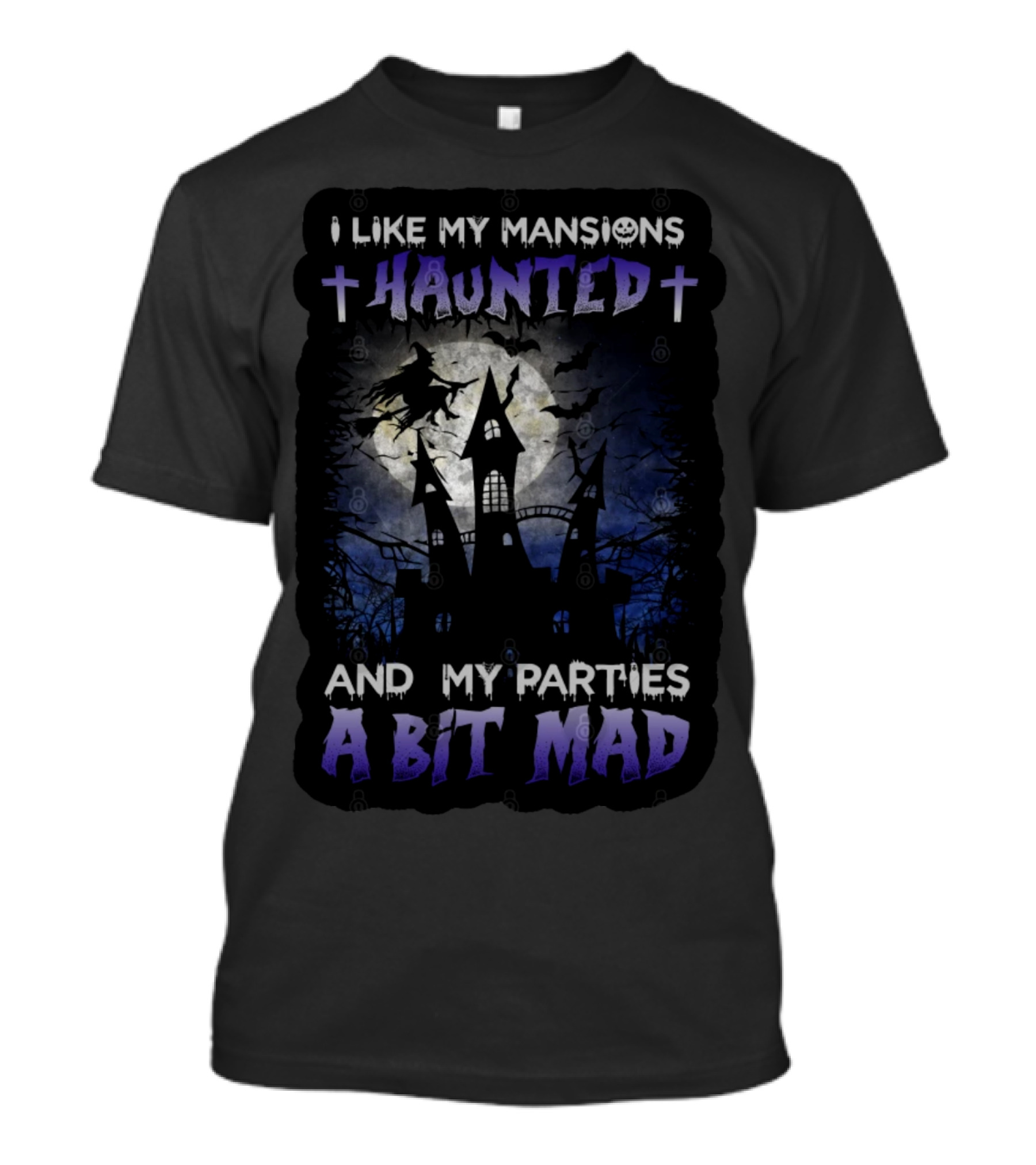 I Like My Mansions Haunted And My Parties A Bit Mad Halloween Haunted House Witch Flying Moon T-Shirt