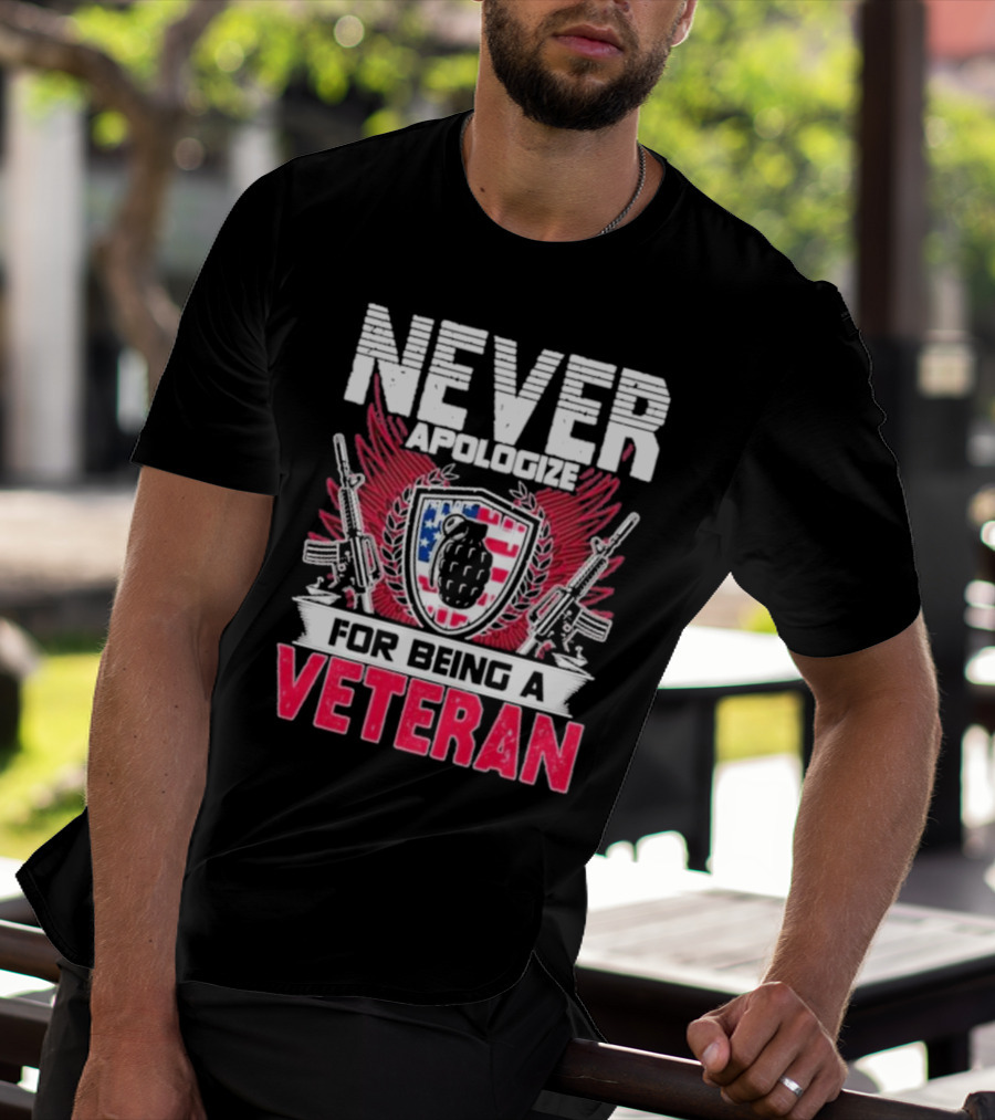 Never Apologize Grenade Shield Flags Guns For Being A Veteran T-Shirt