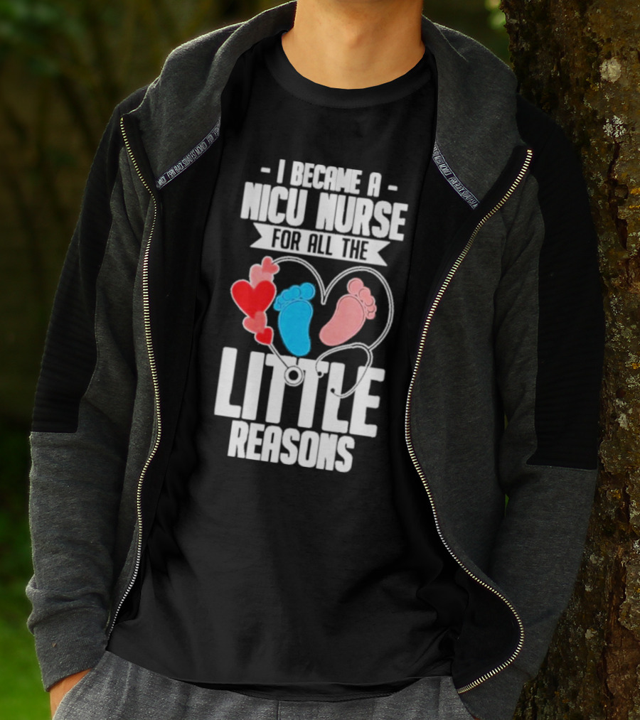 I Became A NICU Nurse For All The Little Reasons Neonatal Nursing Medical T-Shirt