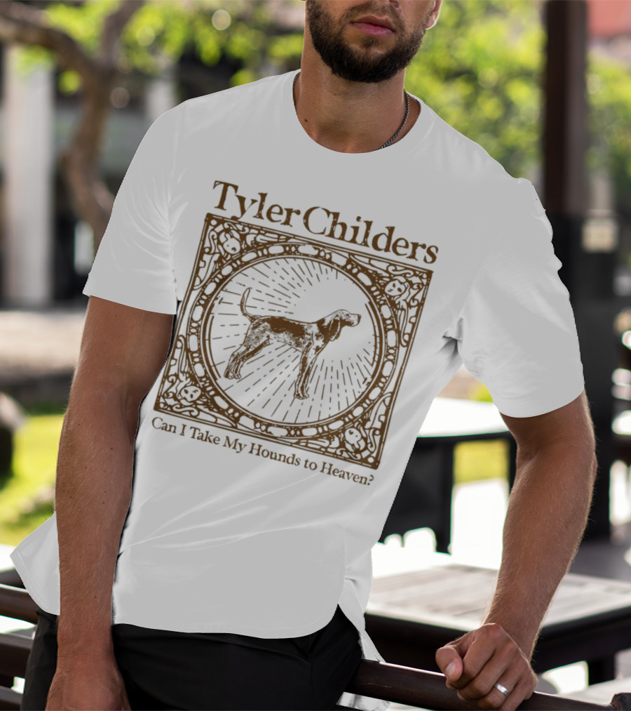 Tyler Childers Can I Take My Hounds To Heaven? T-Shirt