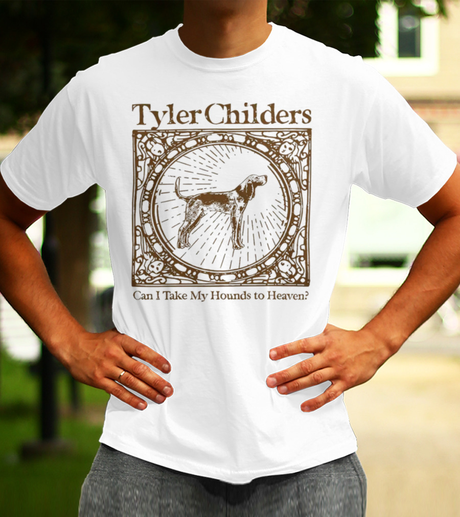 Tyler Childers Can I Take My Hounds To Heaven? T-Shirt
