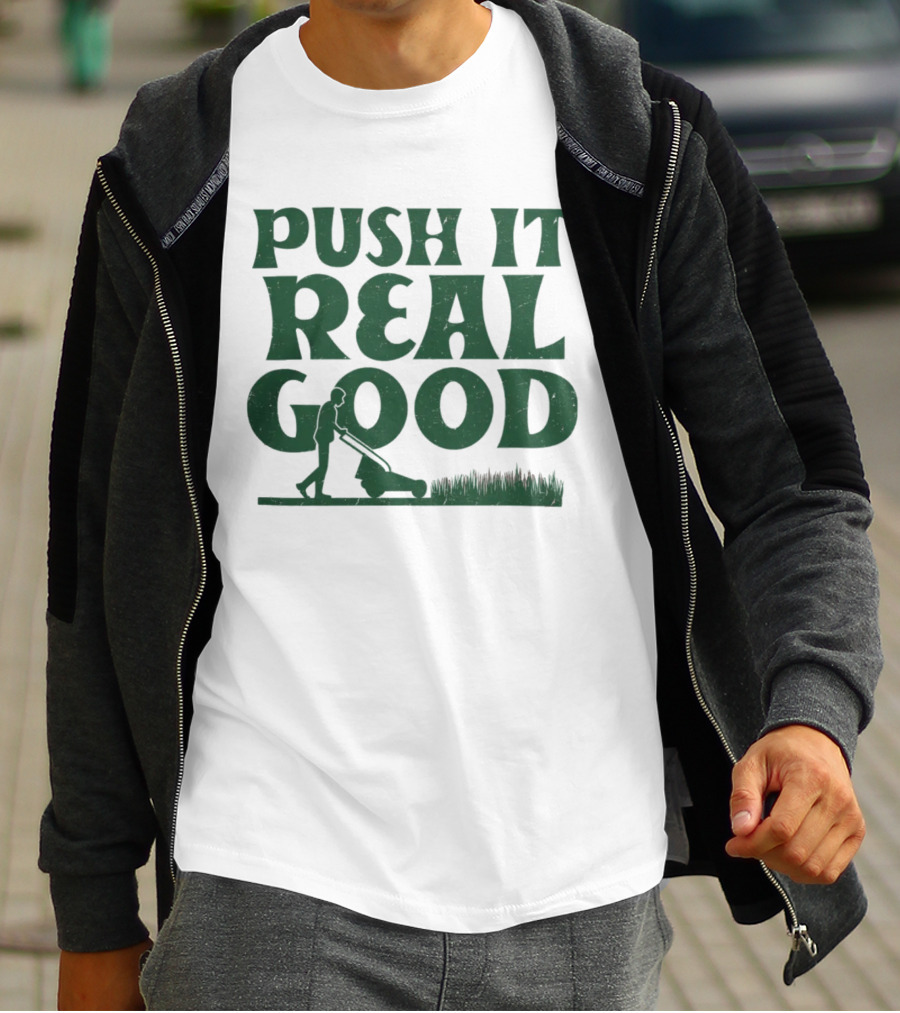 Push It Real Good Lawn Mower Humor T-Shirt