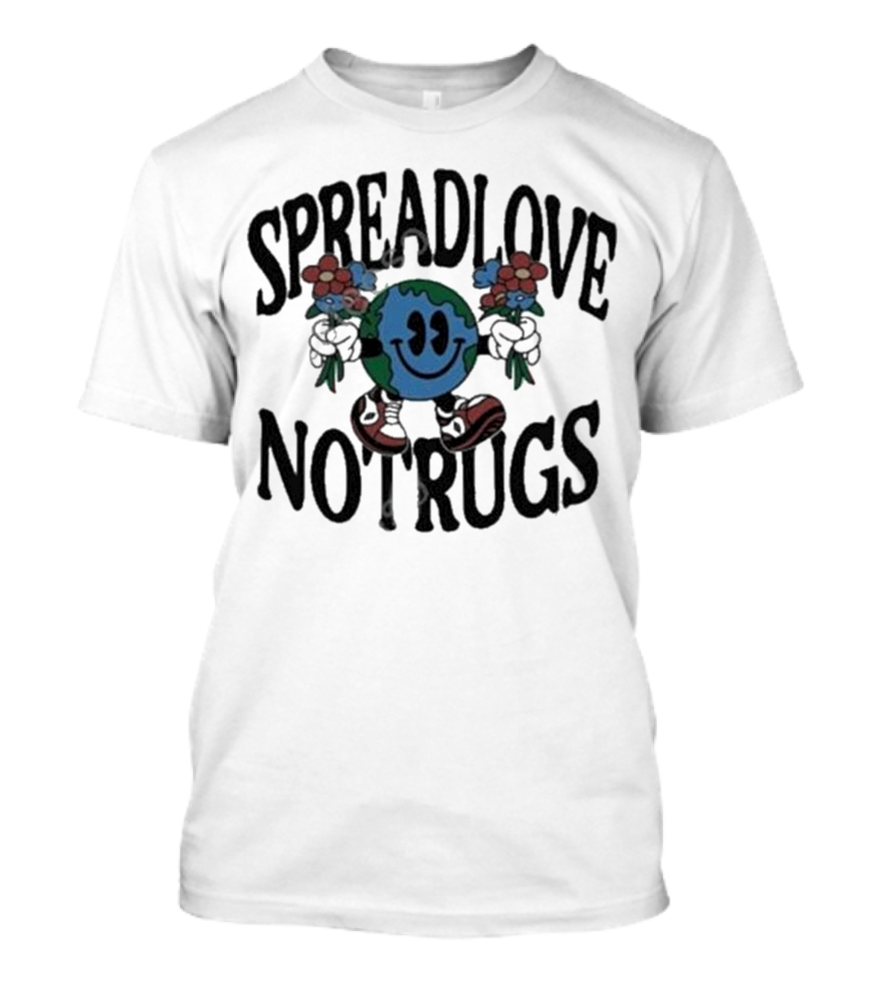 Spread Love Not Rugs Smiling Earth Holding Flowers With Shoes T-Shirt