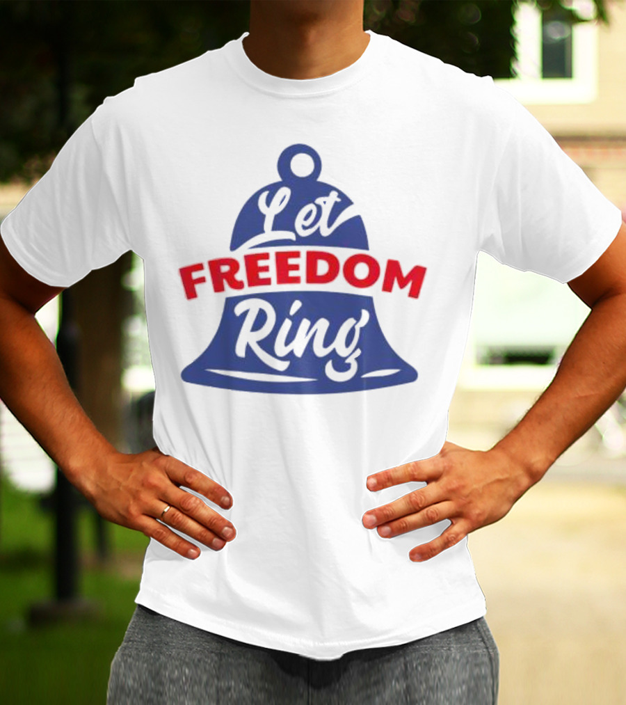 Let Freedom Ring Bell Fourth Of July T-Shirt