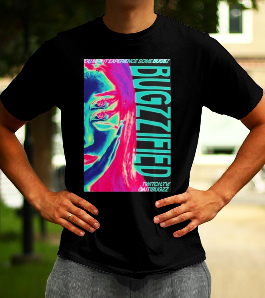 BUGZZIFIED You Might Experience Some Bugzz Twitch.tv/Caitibugzz T-Shirt