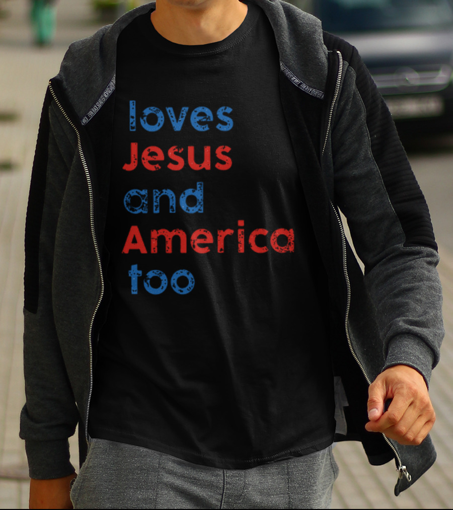 Loves Jesus And America Too Red White Blue Text T-Shirt