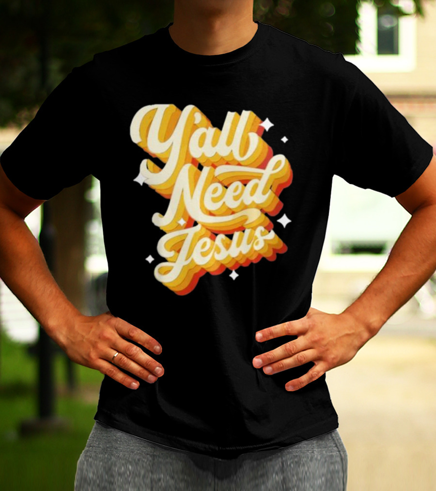 Y’all Need Jesus Retro Style Text With Stars T-Shirt