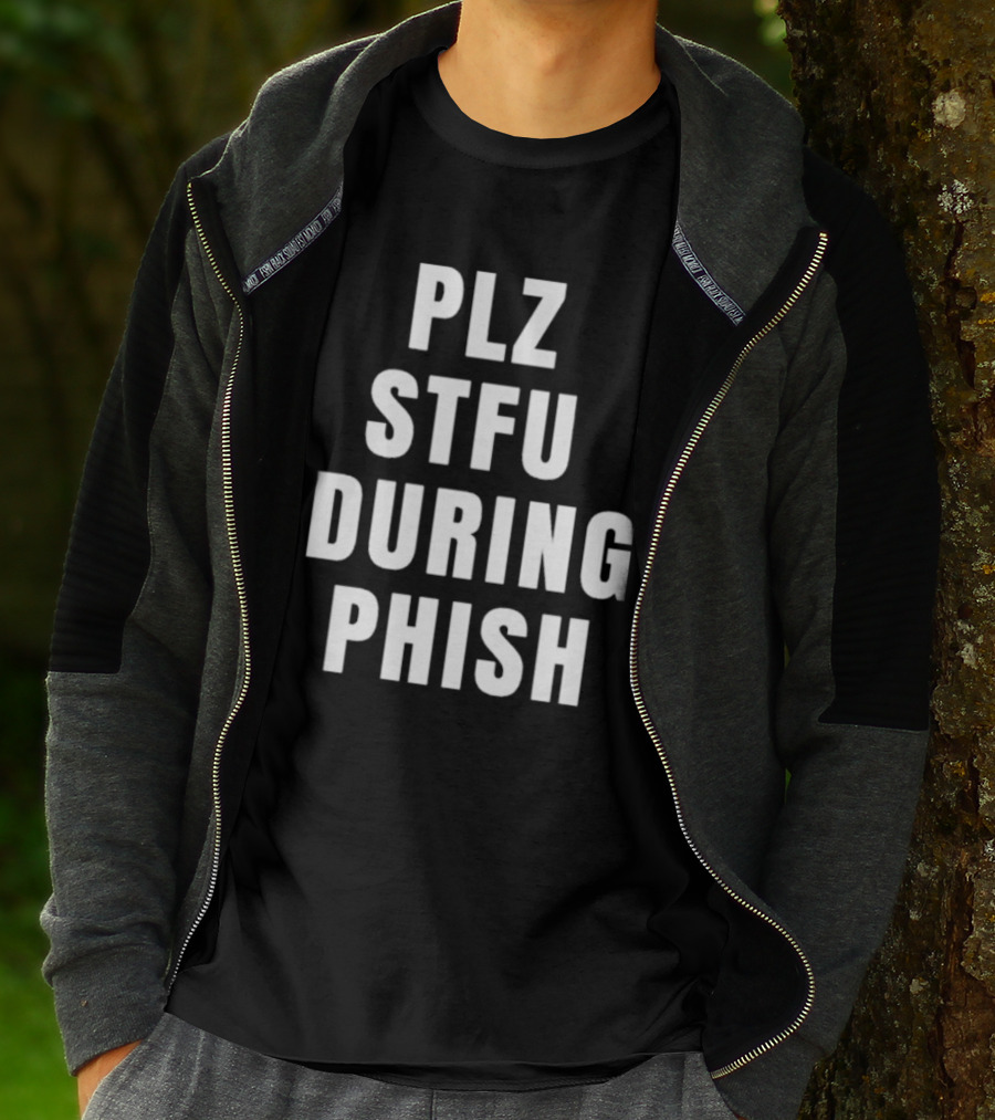 PLZ STFU During Phish Concert Experience T-Shirt